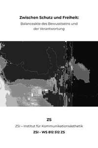 Zwischen Schutz und Freiheit: Balanceakte des Bewusstseins und der Verantwortung - ZSI - WS 812 512 ZS