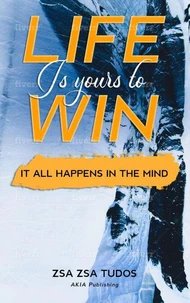 Life is yours to win: It all happens in the mind