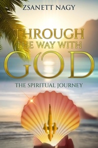  Zsanett Nagy - Through The Way With God The Spiritual Journey.