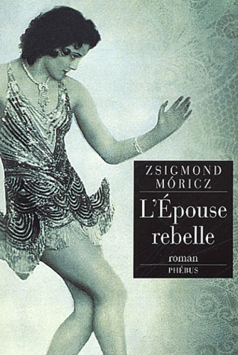 Zsigmond Móricz - L'Epouse Rebelle.