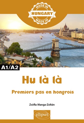 Hu là là. Premières leçons de hongrois A1/A2