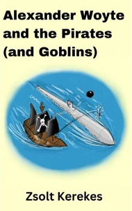 Alexander Woyte and the Pirates (and Goblins)