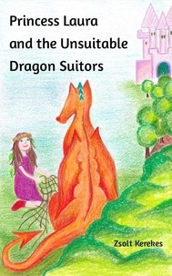  Zsolt Kerekes - Princess Laura and the Unsuitable Dragon Suitors - stories from Anna's Wood.
