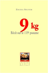 Zsuzsa Selyem - 9 kilos Récit sur le 119e psaume.
