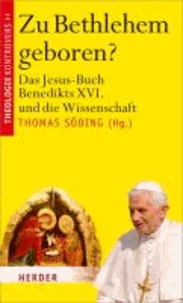 Zu Bethlehem geboren? - Das Jesus-Buch Benedikts XVI. und die Wissenschaft.
