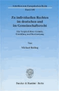 Zu individuellen Rechten im deutschen und im Gemeinschaftsrecht - Ein Vergleich ihrer Gründe, Ermittlung und Durchsetzung.