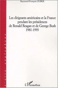 Les Dirigeants Americains Et La France Pendant Les Presidences De Ronald Reagan Et De George Bush 1981-1993