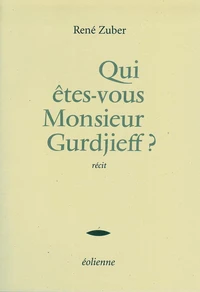 Qui êtes-vous Monsieur Gurdjieff ?