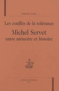 Les conflits de la tolérance : Michel Servet entre mémoire et histoire