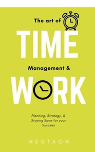 The Art Of Time Management And Work