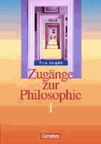 Zugänge zur Philosophie 1. Schülerbuch. Neubearbeitung.