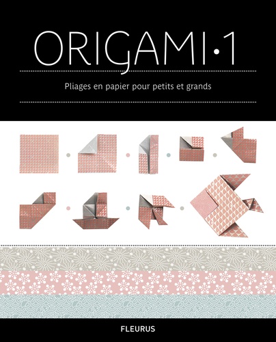Zülal Ayture-Scheele - L'Encyclopédie des Origami - Tome 1, Origami.