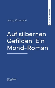 Auf silbernen Gefilden: Ein Mond-Roman