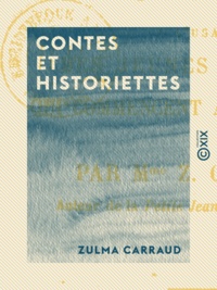 Zulma Carraud - Contes et Historiettes - À l'usage des jeunes enfants qui commencent à savoir lire.