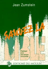 Sauvez La Bible. Plaidoyer Pour Une Lecture Renouvelee, 2eme Edition