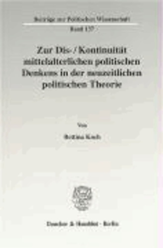 Zur Dis-/Kontinuität mittelalterlichen politischen Denkens in der neuzeitlichen politischen Theorie - Marsilius von Padua, Johannes Althusius und Thomas Hobbes im Vergleich.