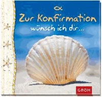 Zur Konfirmation wünsch ich dir...