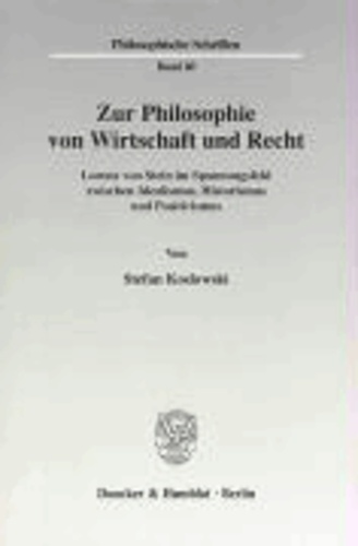 Zur Philosophie von Wirtschaft und Recht - Lorenz von Stein im Spannungsfeld zwischen Idealismus, Historismus und Positivismus.