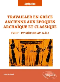 Travailler en Grèce ancienne aux époques archaïque et classique (VIIIe - IVe siècles  av. n.è.)