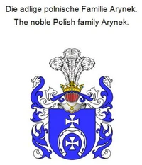 Die adlige polnische Familie Arynek. The noble Polish family Arynek.