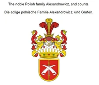 The noble Polish family Alexandrowicz, and counts. Die adlige polnische Familie Alexandrowicz, und Grafen.