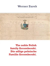 The noble Polish family Arcemberski. Die adlige polnische Familie Arcemberski.