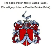 The noble Polish family Babka (Babk). Die adlige polnische Familie Babka (Babk).