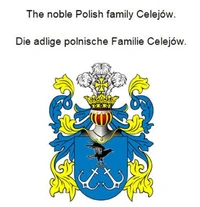 The noble Polish family Celejów. Die adlige polnische Familie Celejów.