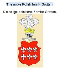 The noble Polish family Grotten. Die adlige polnische Familie Grotten.