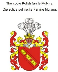 The noble Polish family Mutyna. Die adlige polnische Familie Mutyna.