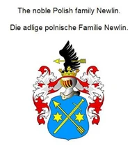 The noble Polish family Newlin. Die adlige polnische Familie Newlin.