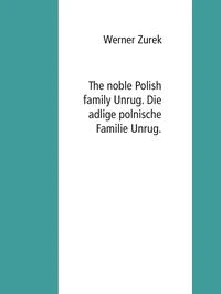 The noble Polish family Unrug. Die adlige polnische Familie Unrug.