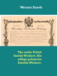 The noble Polish family Wichert. Die adlige polnische Familie Wichert.