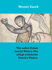The noble Polish family Wukry. Die adlige polnische Familie Wukry.
