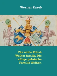 The noble Polish Weiher family. Die adlige polnische Familie Weiher.