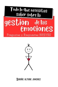Todo lo que necesitas saber sobre la Gestión de las Emociones. Preguntas y Respuestas Breves