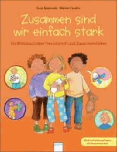 Zusammen sind wir einfach stark - Ein Bilderbuch über Freundschaft und Zusammenhalten.