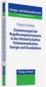 Zusammenspiel der Regulierungsinstrumente in den Netzwirtschaften Telekommunikation, Energie und Eis.