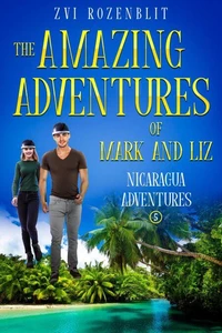The Amazing Adventures of Mark and Liz - Book Five – Nicaragua Adventures.