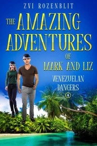The Amazing Adventures of Mark and Liz - Book four – Venezuelan dangers.