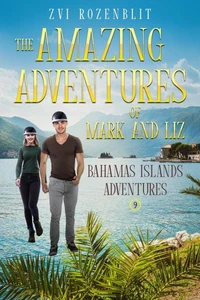 The Amazing Adventures of Mark and Liz - Book nine – Bahamas Islands adventures.