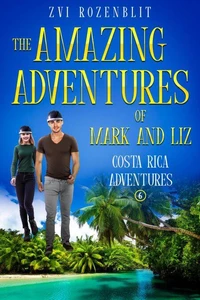 The Amazing Adventures of Mark and Liz - Book Six – Costa Rica Adventures.