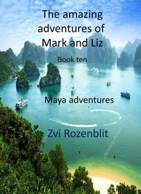 The Amazing Adventures of Mark and Liz - Book ten – Maya adventures.