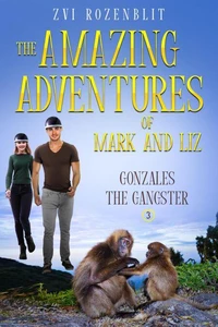 The Amazing Adventures of Mark and Liz - Book three – Gonzales the Gangster.