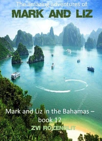 The Amazing Adventures of Mark and Liz - Book twelve – Mark and Liz in the Bahamas.