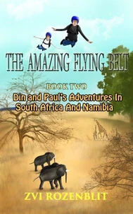 The Amazing Flying Belt – Book Two Diamonds and Danger in the Kalahari. Din and Paul’s amazing adventures in South Africa and Namibia.