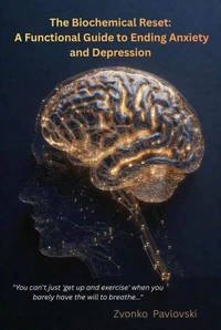 The Biochemical Reset:  A Functional Guide to Ending Anxiety and Depression