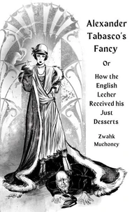 Alexander Tabasco's Fancy or How the English Lecher Received his Just Desserts