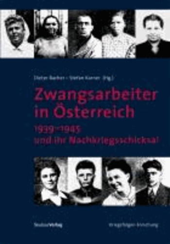 Zwangsarbeiter in Österreich 1939-1945 und ihr Nachkriegsschicksal - Ergebnisse der Auswertung des Aktenbestandes des "Österreichischen Versöhnungsfonds".