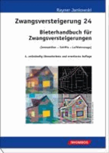 Zwangsversteigerung 24 - Bieterhandbuch für Zwangsversteigerungen (Immobilien – Schiffe – Luftfahrzeuge).